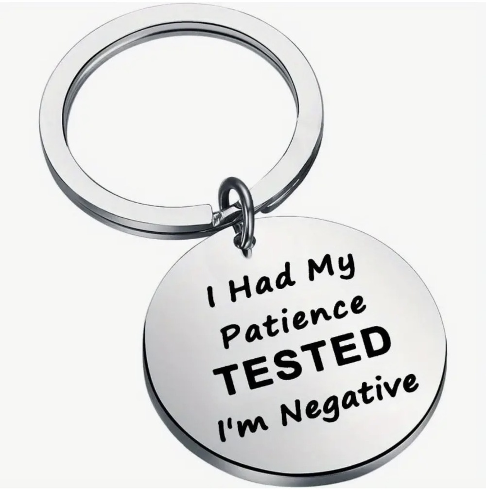3/$25 I Had My Patience Tested, I'm Negative Stainless Steel Keychain NEW